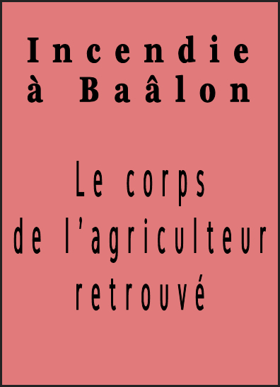 Incendie à Baâlon, le corps de l'agriculteur retrouvé.
